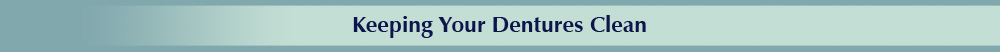 Keeping Your Dentures Clean